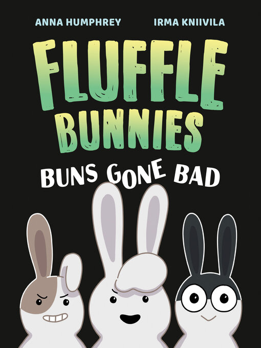 Title details for Buns Gone Bad (Fluffle Bunnies, Book #1) by Anna Humphrey - Wait list